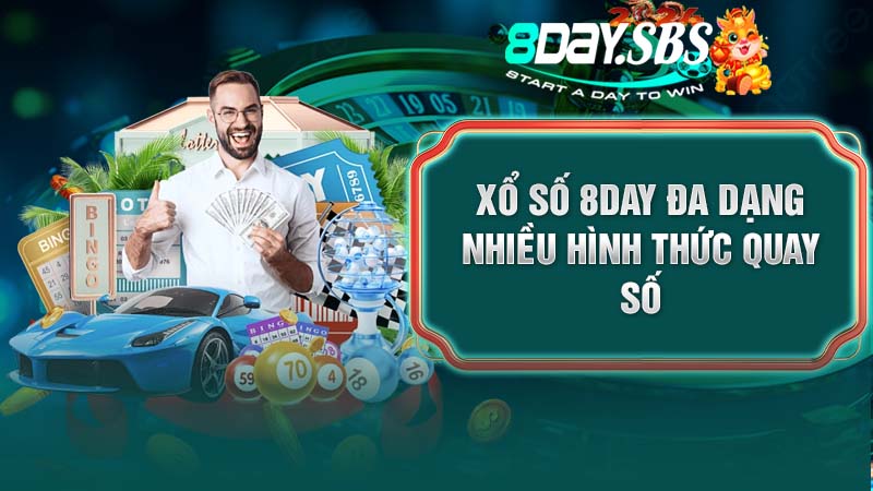 Xổ số 8Day đa dạng nhiều hình thức quay số