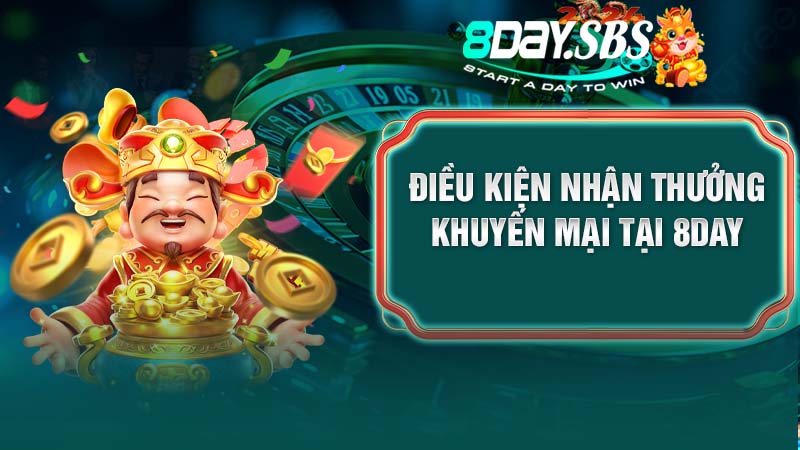 Điều kiện nhận thưởng khuyến mại tại 8Day