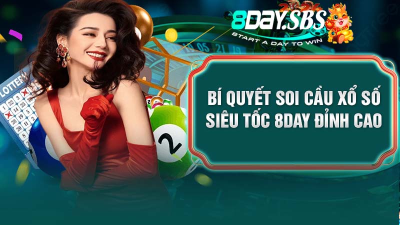 Bí quyết soi cầu xổ số siêu tốc 8DAY đỉnh cao