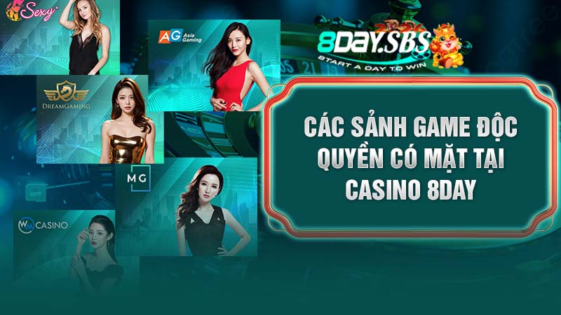 Các sảnh game độc quyền có mặt tại Casino 8DAY