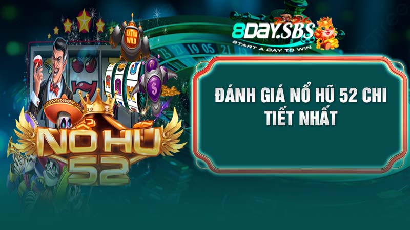Đánh giá Nổ hũ 52 chi tiết nhất