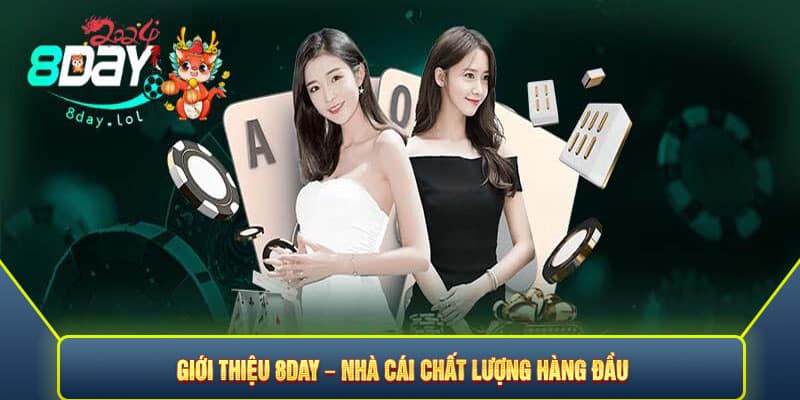Giới thiệu 8DAY – Nhà cái chất lượng hàng đầu