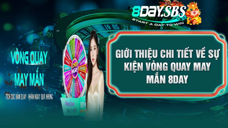 Giới thiệu chi tiết về sự kiện vòng quay may mắn 8DAY