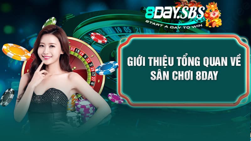 Giới thiệu tổng quan về sân chơi 8DAY