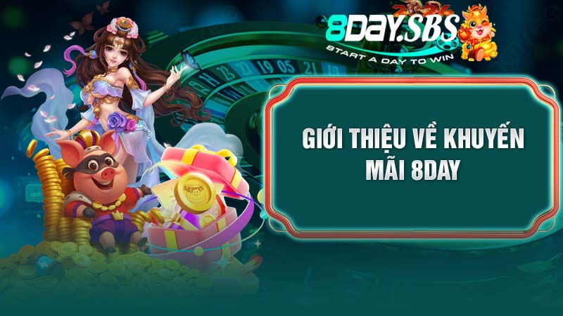 Giới thiệu về khuyến mãi 8DAY