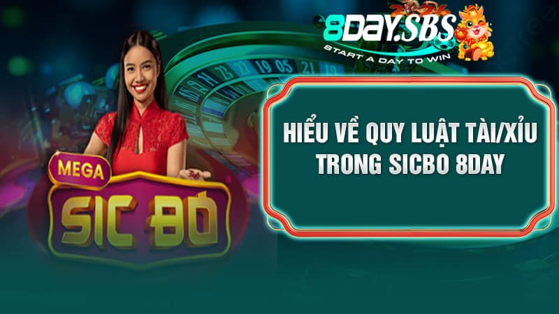 Hiểu về quy luật Tài/Xỉu Sicbo 8DAY