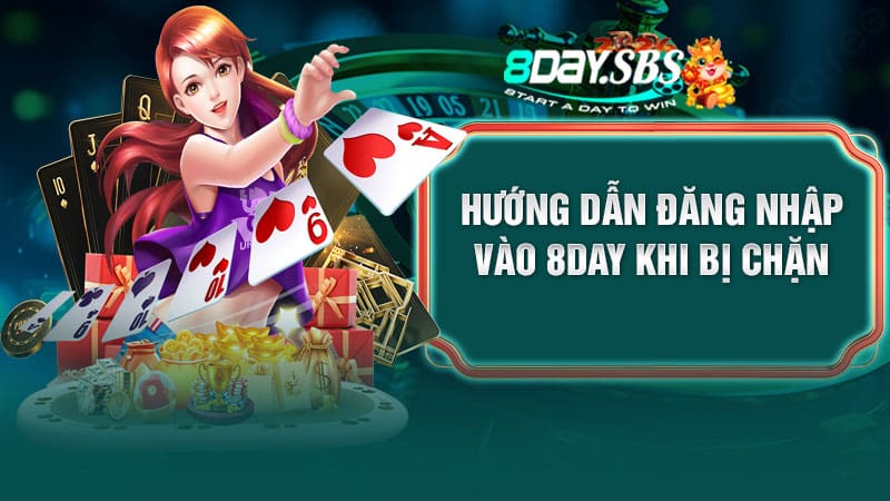 Hướng dẫn đăng nhập vào 8DAY khi bị chặn