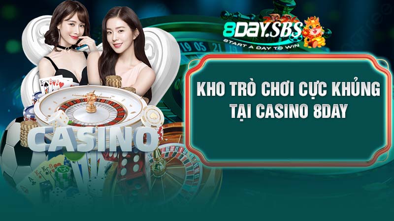 Kho trò chơi cực khủng tại Casino 8DAY