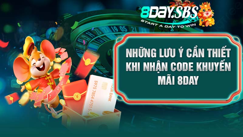 Những lưu ý cần thiết khi nhận Code khuyến mãi 8DAY