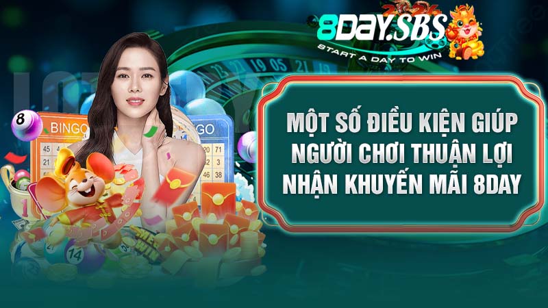 Một số điều kiện giúp người chơi thuận lợi nhận khuyến mãi 8DAY