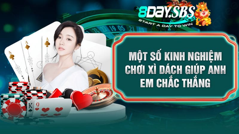 Một số kinh nghiệm chơi Xì dách giúp anh em chắc thắng