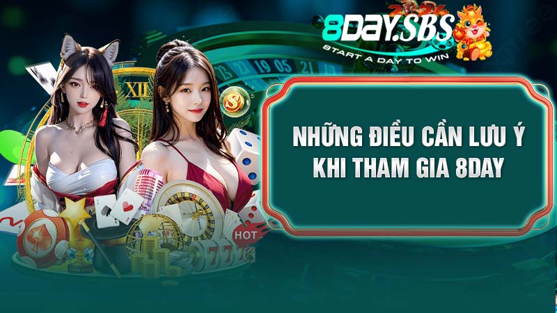 Những điều cần lưu ý khi tham gia 8Day