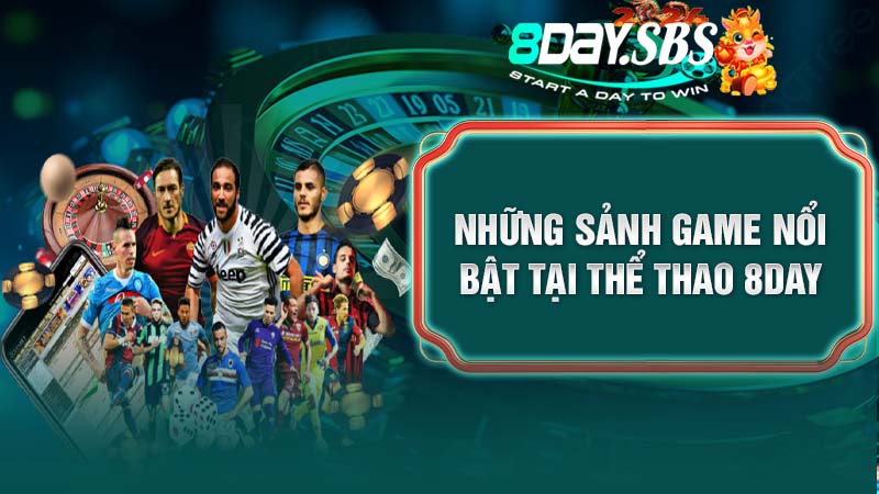 Những sảnh game nổi bật tại Thể thao 8DAY