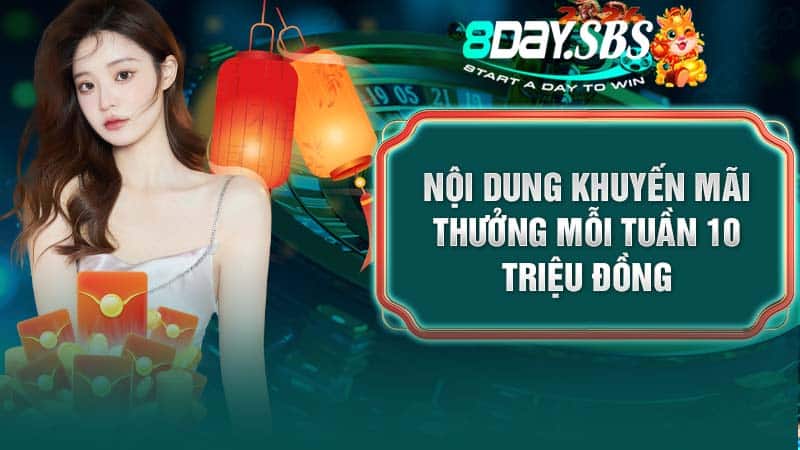 Nội dung khuyến mãi thưởng mỗi tuần 10 triệu đồng