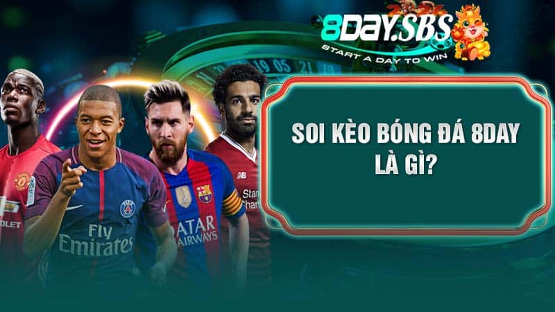 Soi kèo bóng đá 8Day là gì?