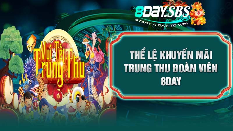 Thể lệ khuyến mãi Trung Thu Đoàn Viên 8Day