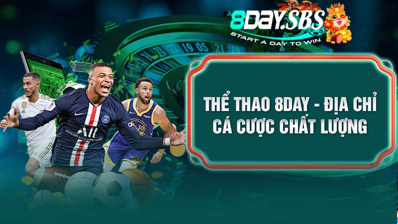 Thể thao 8DAY - Địa chỉ cá cược chất lượng