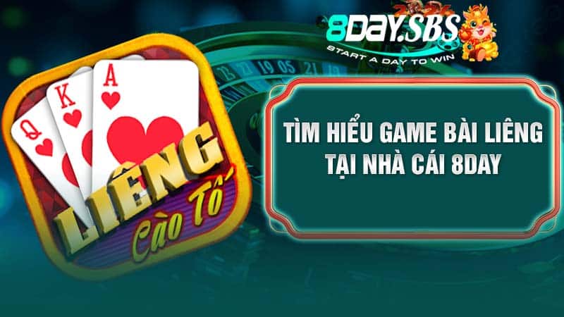 Tìm hiểu game bài Liêng tại nhà cái 8DAY