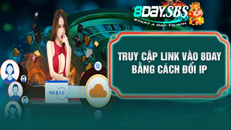 Truy cập link vào 8DAY bằng cách đổi IP